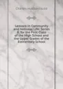 Lessons in Community and National Life: Series B, for the First Class of the High School and the Upper Grades of the Elementary School - Judd Charles Hubbard