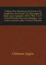 Tableau Des Naissances En France, En Angleterre, En Prusse, En Allemagne Et Dans Leurs Capitales 1850-1900: Y-A-T-Il Des Periodes Pour Les Mariages . Les Crises Commerciales. (French Edition) - Clément Juglar