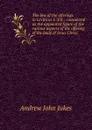 The law of the offerings in Leviticus I.-VII.: considered as the appointed figure of the various aspects of the offering of the body of Jesus Christ - Andrew John Jukes