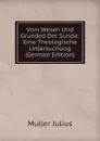 Vom Wesen Und Grunded Der Sunde: Eine Theologische Untersuchung (German Edition) - Müller Julius
