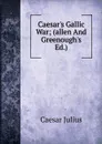 Caesar.s Gallic War; (allen And Greenough.s Ed.) - Caesar Gaius Julius