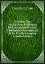 Histoire Des Institutions Politiques De L.ancienne France: L.invasion Germanique Et La Fin De L.empire (French Edition) - Camille Jullian