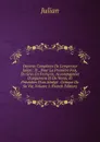 Oeuvres Completes De L.empereur Julien: Tr., Pour La Premiere Fois, Du Grec En Francais, Accompagnees D.argumens Et De Notes, Et Precedees D.un Abrege . Critique De Sa Vie, Volume 1 (French Edition) - Julian