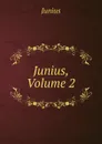 Junius, Volume 2 - Junius