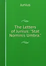 The Letters of Junius: 