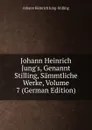 Johann Heinrich Jung.s, Genannt Stilling, Sammtliche Werke, Volume 7 (German Edition) - Johann Heinrich Jung-Stilling