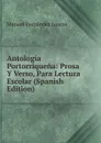 Antologia Portorriquena: Prosa Y Verso, Para Lectura Escolar (Spanish Edition) - Manuel Fernández Juncos