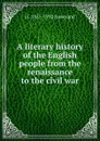 A literary history of the English people from the renaissance to the civil war - J. J. Jusserand