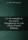 La vie nomade et les routes d.Angleterre au 14e siecle (French Edition) - J. J. Jusserand