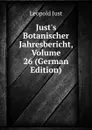 Just.s Botanischer Jahresbericht, Volume 26 (German Edition) - Leopold Just