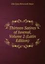 Thirteen Satires of Juvenal, Volume 2 (Latin Edition) - John Eyton Bickersteth Mayor