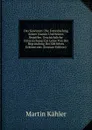 Das Gewissen: Die Entwickelung Seiner Namen Und Seines Begriffes. Geschichtliche Untersuchung Zur Lehre Von Der Begrundung Der Sittlichen Erkenntniss (German Edition) - Martin Kähler