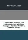 Langtan Efter Afventyr; Eller, Perukmakarn Och Harfrisorn: Lustspel I Tre Akter Med Sang (Swedish Edition) - Friedrich Kaiser