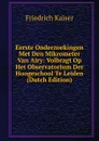 Eerste Onderzoekingen Met Den Mikrometer Van Airy: Volbragt Op Het Observatorium Der Hoogeschool Te Leiden (Dutch Edition) - Friedrich Kaiser