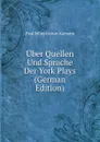 Uber Quellen Und Sprache Der York Plays  (German Edition) - Paul Julius Gustav Kamann