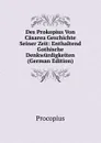 Des Prokopius Von Casarea Geschichte Seiner Zeit: Enthaltend Gothische Denkwurdigkeiten (German Edition) - Procopius