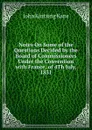 Notes On Some of the Questions Decided by the Board of Commissioners Under the Convention with France, of 4Th July, 1831 - John Kintzing Kane