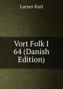 Vort Folk I 64 (Danish Edition) - Larsen Karl