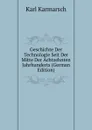 Geschichte Der Technologie Seit Der Mitte Der Achtzehnten Jahrhunderts (German Edition) - Karl Karmarsch
