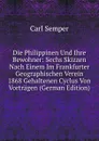 Die Philippinen Und Ihre Bewohner: Sechs Skizzen Nach Einem Im Frankfurter Geographischen Verein 1868 Gehaltenen Cyclus Von Vortragen (German Edition) - Carl Semper