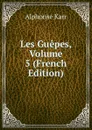 Les Guepes, Volume 5 (French Edition) - Karr Alphonse