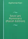 Sous Les Pommiers (Polish Edition) - Karr Alphonse