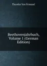 Beethovenjahrbuch, Volume 1 (German Edition) - Theodor von Frimmel