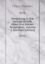 Einleitung in Die Heilige Schrift, Alten Und Neuen Testaments, Volume 2 (German Edition) - Franz Kaulen