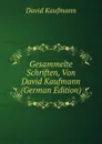 Gesammelte Schriften, Von David Kaufmann (German Edition) - David Kaufmann