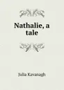 Nathalie, a tale - Kavanagh Julia