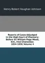 Reports of Cases Adjudged in the High Court of Chancery: Before Sir William Page Wood, Knt., Vice-Chancellor. 1854-1858, Volume 4 - Henry Robert Vaughan Johnson