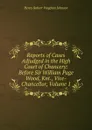 Reports of Cases Adjudged in the High Court of Chancery: Before Sir William Page Wood, Knt., Vice-Chancellor, Volume 1 - Henry Robert Vaughan Johnson