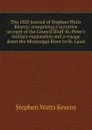 The 1820 journal of Stephen Watts Kearny: comprising a narrative account of the Council Bluff-St. Peter.s military exploration and a voyage down the Mississippi River to St. Louis - Stephen Watts Kearny