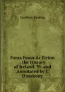 Foras Feasa Ar Eirinn . the History of Ireland, Tr. and Annotated by J. O.mahony - Geoffrey Keating