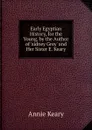 Early Egyptian History, for the Young, by the Author of .sidney Grey. and Her Sister E. Keary. - Keary Annie