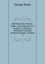 Sketches from Nature: Taken, and Coloured, in a Journey to Margate. Published from the Original Designs, Volume 2 - George Keate