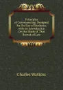 Principles of Conveyancing: Designed for the Use of Students; with an Introduction On the Study of That Branch of Law - Charles Watkins