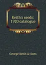 Keith.s seeds: 1920 catalogue - George Keith & Sons