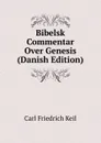 Bibelsk Commentar Over Genesis (Danish Edition) - Carl Friedrich Keil