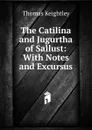 The Catilina and Jugurtha of Sallust: With Notes and Excursus - Keightley Thomas