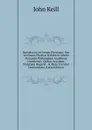 Introductio Ad Veram Physicam: Seu Lectiones Physicae Habitae in Schola Naturalis Philosophiae Academiae Oxoniensis. Quibus Accedunt Christiani Hugenii . . Motu Circulari Demonstrata (Latin Edition) - John Keill