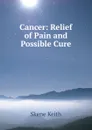 Cancer: Relief of Pain and Possible Cure - Skene Keith