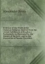 Evidence of the Truth of the Christian Religion: Derived from the Literal Fulfillment of Prophecy: Particularly As Illustrated by the History of the Jews, and by the Discoveries of Recent Travellers - Alexander Keith