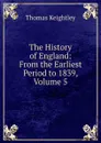 The History of England: From the Earliest Period to 1839, Volume 5 - Keightley Thomas
