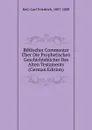 Biblischer Commentar Uber Die Prophetischen Geschichtsbucher Des Alten Testaments (German Edition) - Carl Friedrich Keil