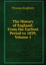 The History of England: From the Earliest Period to 1839, Volume 1 - Keightley Thomas