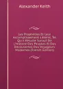 Les Propheties Et Leur Accomplissement Litteral, Tel Qu.il Resulte Surout De L.histoire Des Peuples Et Des Decouvertes Des Voyageurs Modernes (French Edition) - Alexander Keith