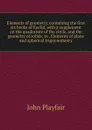 Elements of geometry, containing the first six books of Euclid, with a supplement on the quadrature of the circle, and the geometry of solids; to . Elements of plane and spherical trignonometry - John Playfair