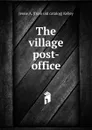 The village post-office - Jessie A. [from old catalog] Kelley