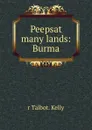 Peepsat many lands: Burma. - r Talbot. Kelly